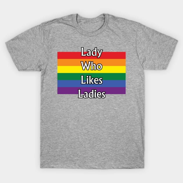 Lady who Likes Ladies T-Shirt by BoredisSam